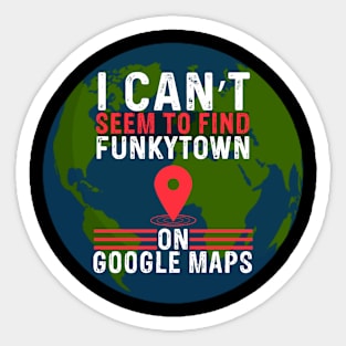 Can’t Find Funkytown Sticker